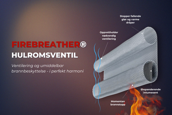 Umiddelbar brannstopp med Firebreather® hulromsventil